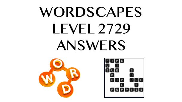 Wordscapes Level 2729 Answers