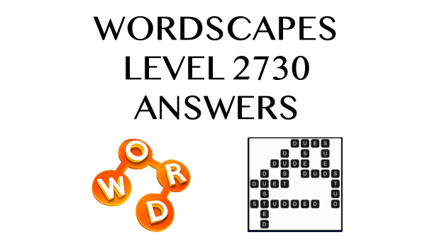 Wordscapes Level 2730 Answers