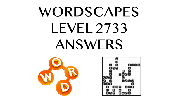 Wordscapes Level 2733 Answers