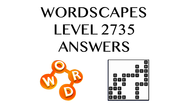 Wordscapes Level 2735 Answers