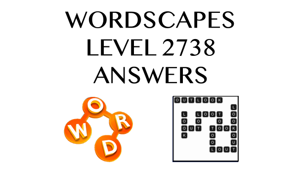 Wordscapes Level 2738 Answers