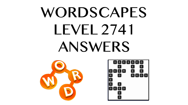 Wordscapes Level 2741 Answers