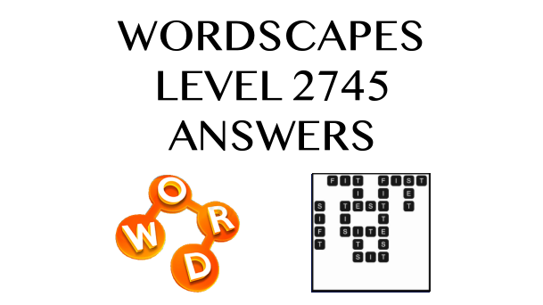 Wordscapes Level 2745 Answers