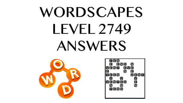 Wordscapes Level 2749 Answers