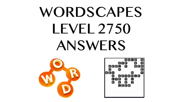 Wordscapes Level 2750 Answers