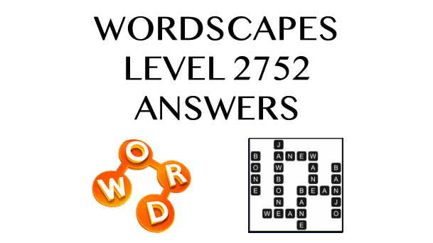 Wordscapes Level 2752 Answers