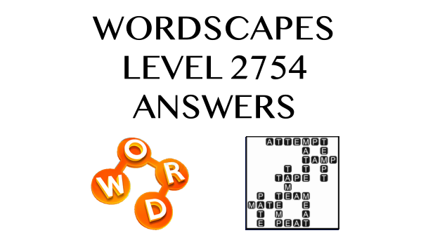 Wordscapes Level 2754 Answers