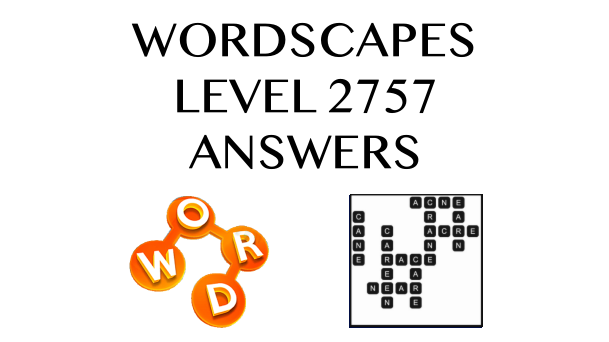 Wordscapes Level 2757 Answers