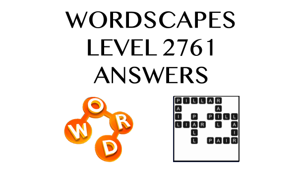 Wordscapes Level 2761 Answers