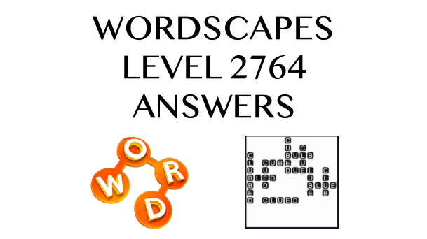 Wordscapes Level 2764 Answers