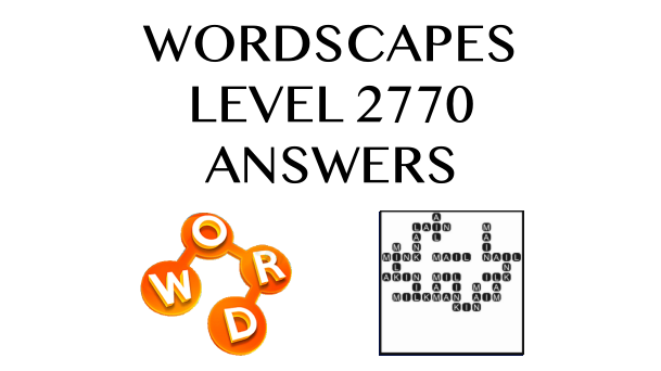 Wordscapes Level 2770 Answers