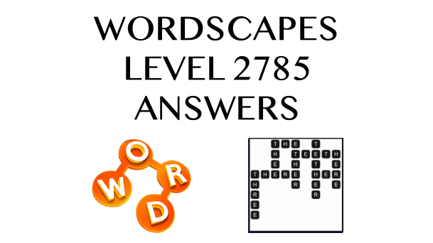 Wordscapes Level 2785 Answers