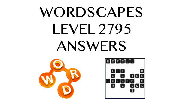 Wordscapes Level 2795 Answers