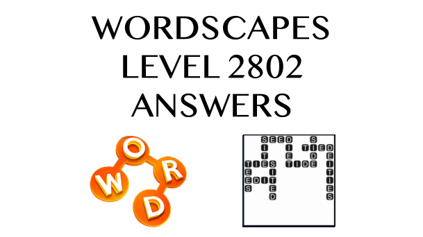 Wordscapes Level 2802 Answers