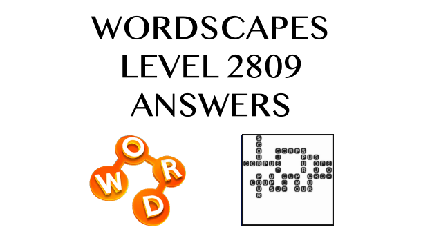 Wordscapes Level 2809 Answers