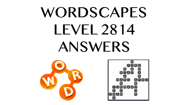 Wordscapes Level 2814 Answers