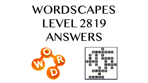 Wordscapes Level 2819 Answers