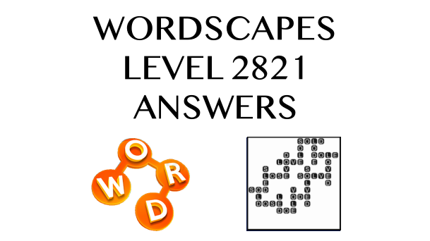 Wordscapes Level 2821 Answers