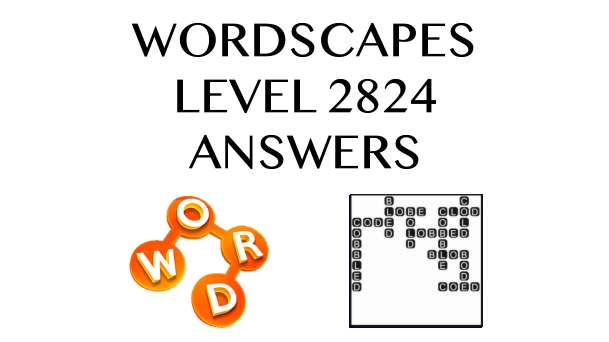 Wordscapes Level 2824 Answers