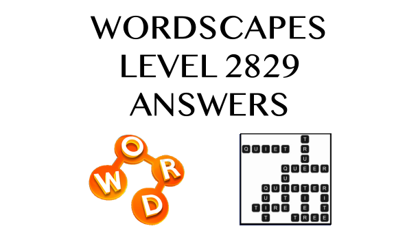 Wordscapes Level 2829 Answers