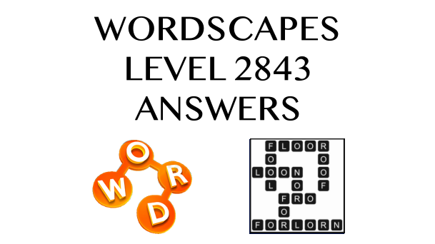 Wordscapes Level 2843 Answers