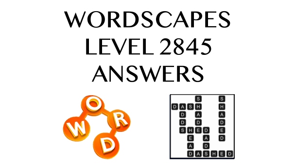 Wordscapes Level 2845 Answers