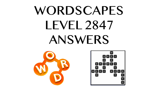 Wordscapes Level 2847 Answers