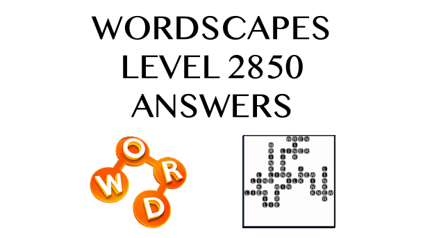 Wordscapes Level 2850 Answers