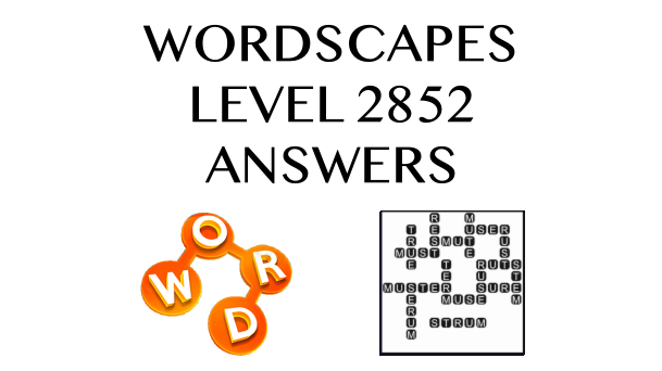 Wordscapes Level 2852 Answers