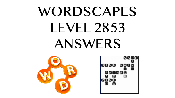 Wordscapes Level 2853 Answers