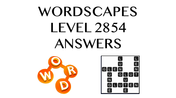 Wordscapes Level 2854 Answers