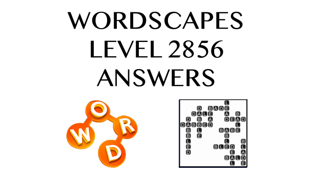 Wordscapes Level 2856 Answers