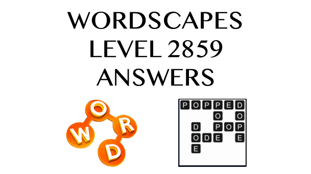 Wordscapes Level 2859 Answers