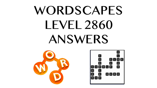 Wordscapes Level 2860 Answers