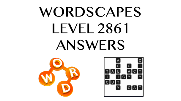 Wordscapes Level 2861 Answers