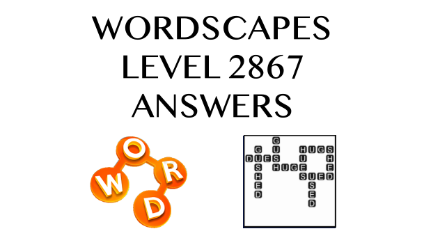 Wordscapes Level 2867 Answers