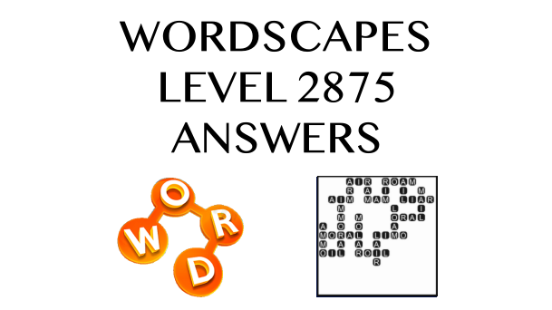 Wordscapes Level 2875 Answers