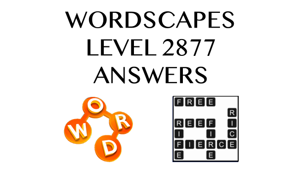 Wordscapes Level 2877 Answers