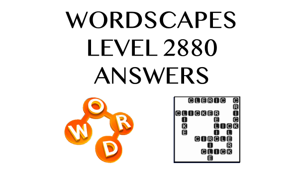 Wordscapes Level 2880 Answers