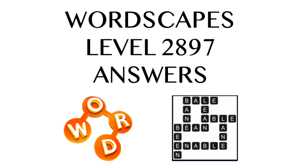 Wordscapes Level 2897 Answers