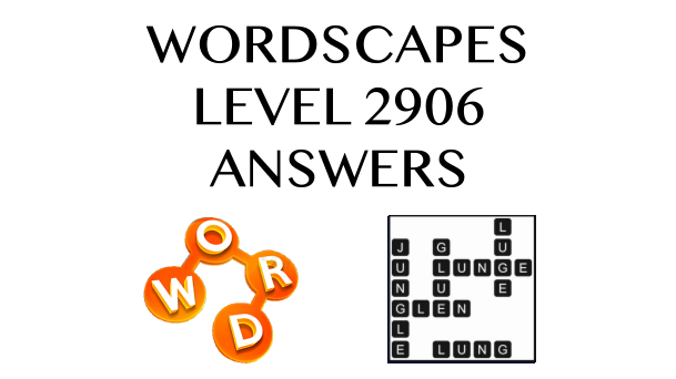 Wordscapes Level 2906 Answers