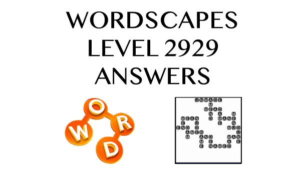 Wordscapes Level 2929 Answers