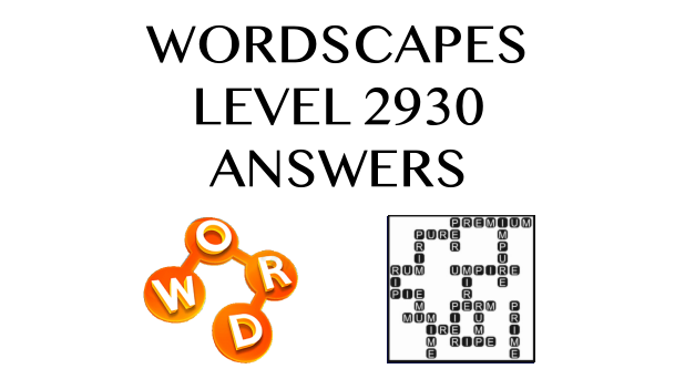 Wordscapes Level 2930 Answers