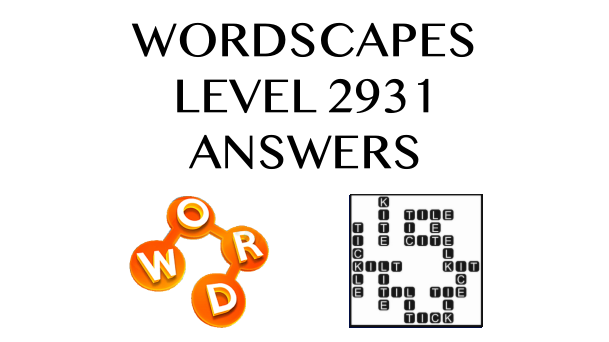 Wordscapes Level 2931 Answers