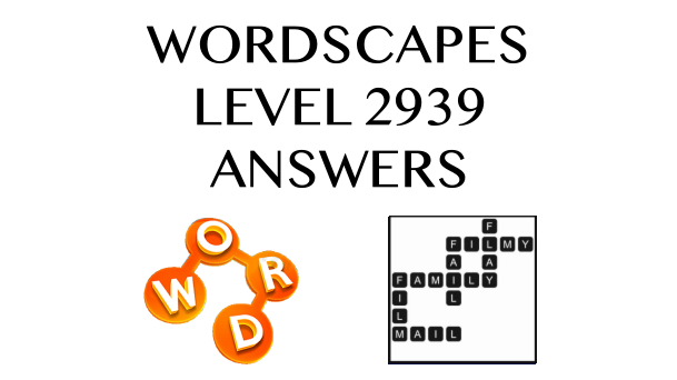 Wordscapes Level 2939 Answers