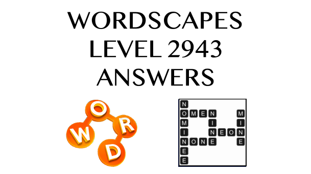 Wordscapes Level 2943 Answers