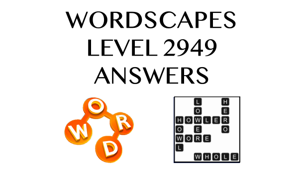 Wordscapes Level 2949 Answers