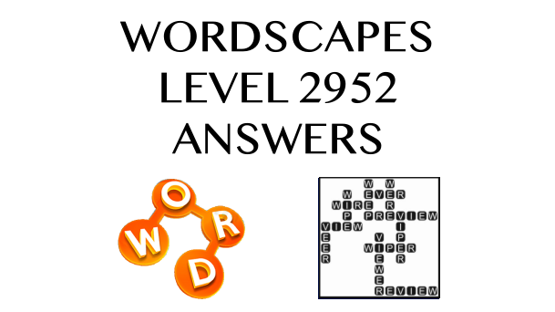 Wordscapes Level 2952 Answers