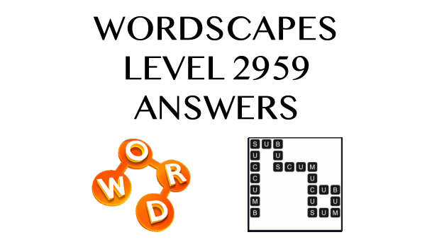 Wordscapes Level 2959 Answers