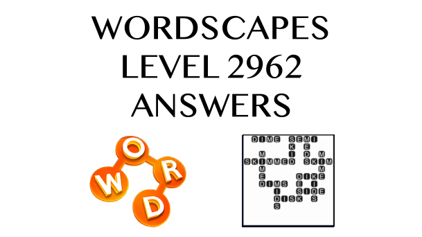 Wordscapes Level 2962 Answers